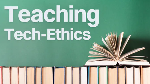 Teaching Tech Ethics